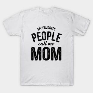 My Favorite People Call Me Mom Family Mom T-Shirt